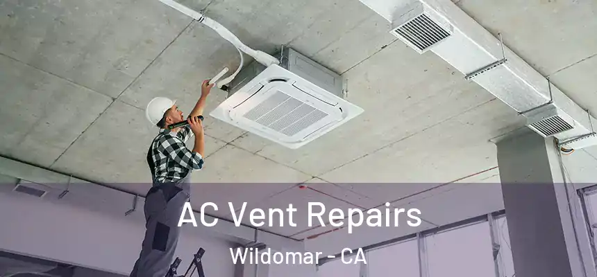  AC Vent Repairs Wildomar - CA