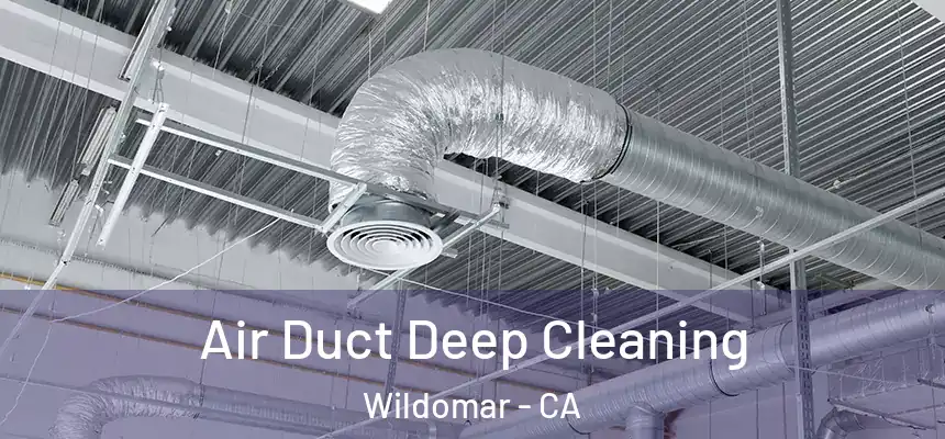  Air Duct Deep Cleaning Wildomar - CA