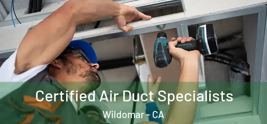 Certified Air Duct Specialists Wildomar - CA