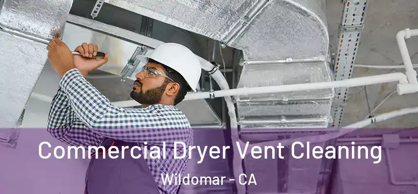  Commercial Dryer Vent Cleaning Wildomar - CA