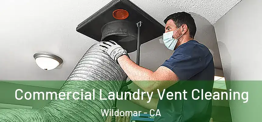  Commercial Laundry Vent Cleaning Wildomar - CA