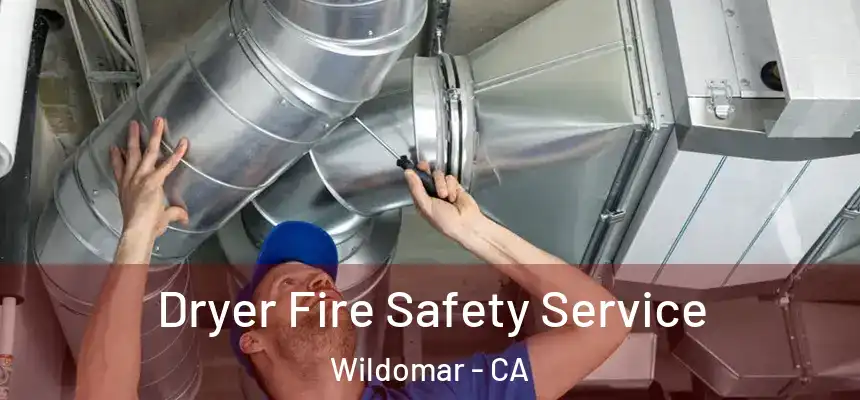  Dryer Fire Safety Service Wildomar - CA