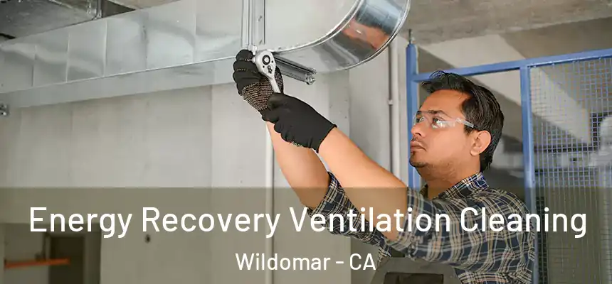 Energy Recovery Ventilation Cleaning Wildomar - CA