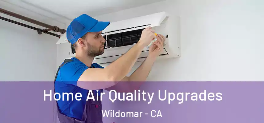  Home Air Quality Upgrades Wildomar - CA