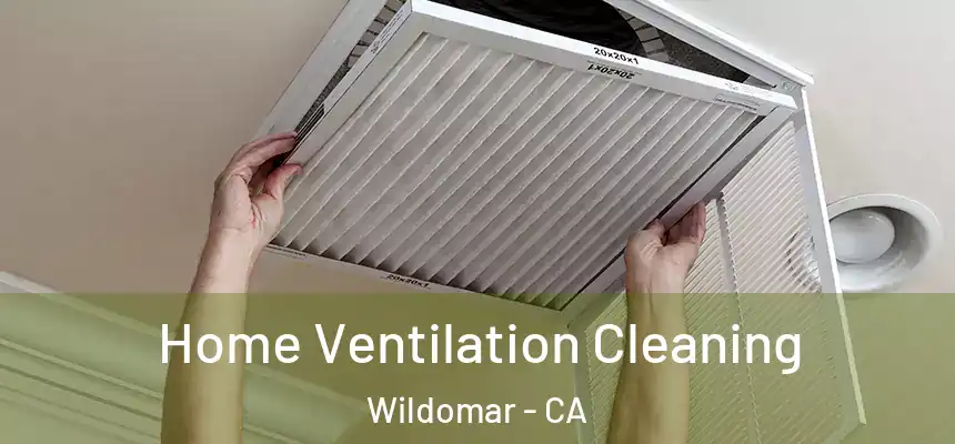  Home Ventilation Cleaning Wildomar - CA
