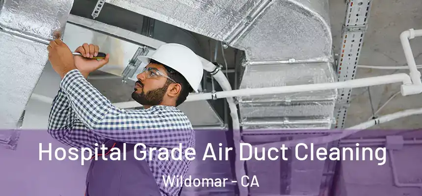  Hospital Grade Air Duct Cleaning Wildomar - CA