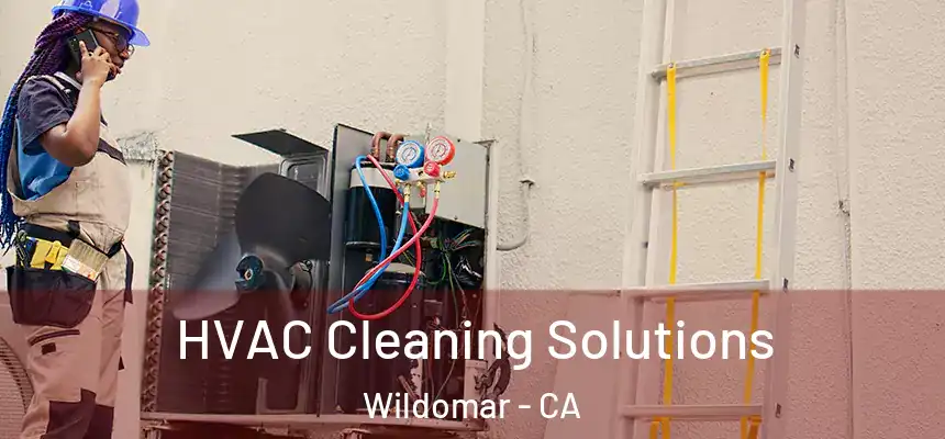  HVAC Cleaning Solutions Wildomar - CA