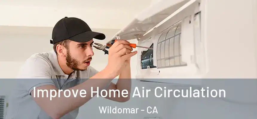  Improve Home Air Circulation Wildomar - CA