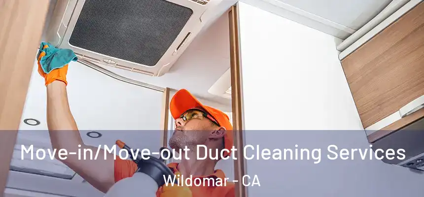 Move-in/Move-out Duct Cleaning Services Wildomar - CA