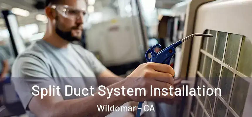 Split Duct System Installation Wildomar - CA
