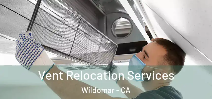Vent Relocation Services Wildomar - CA
